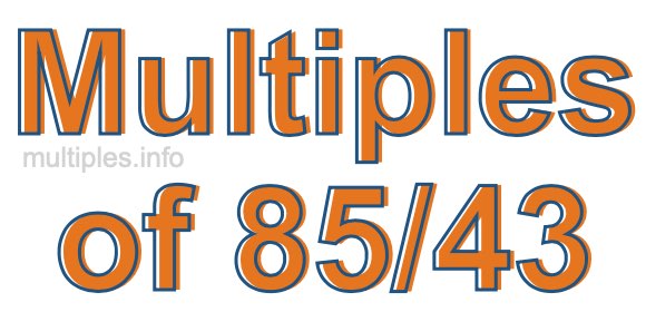Multiples of 85/43