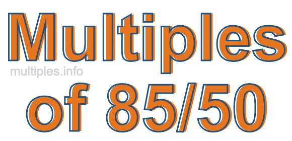 Multiples of 85/50