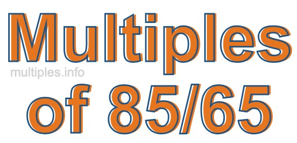 Multiples of 85/65