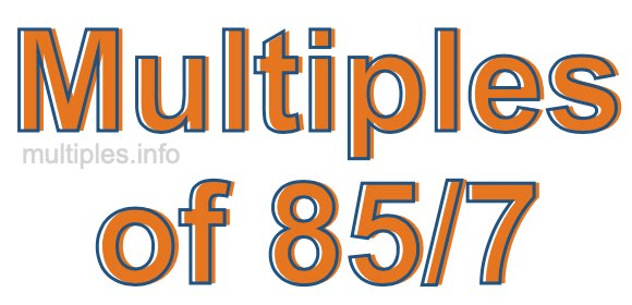Multiples of 85/7