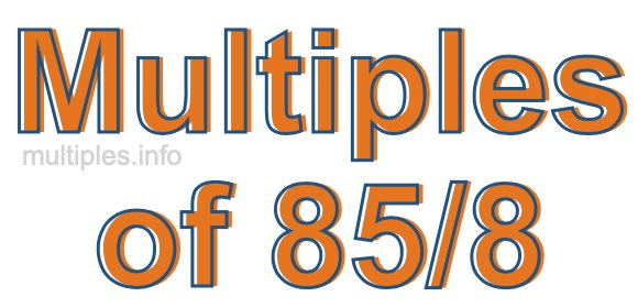 Multiples of 85/8