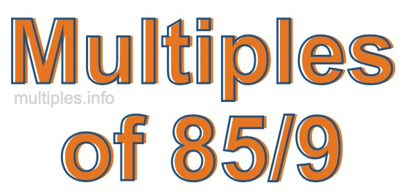 Multiples of 85/9