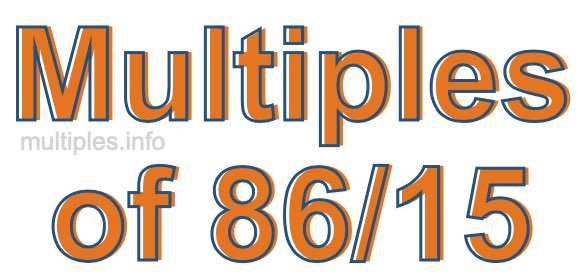 Multiples of 86/15 Multiples of 86/15