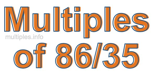 Multiples of 86/35