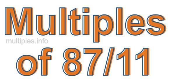 Multiples of 87/11 Multiples of 87/11