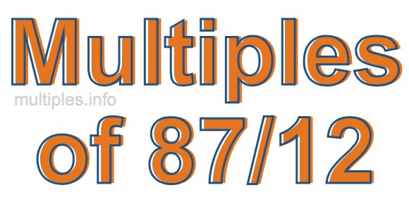 Multiples of 87/12 Multiples of 87/12