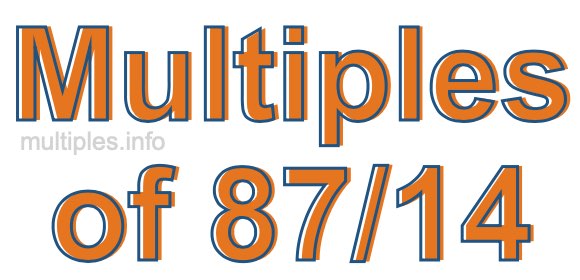 Multiples of 87/14 Multiples of 87/14