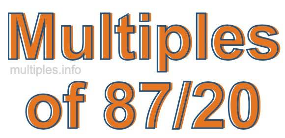 Multiples of 87/20 Multiples of 87/20