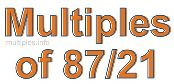 Multiples of 87/21 Multiples of 87/21