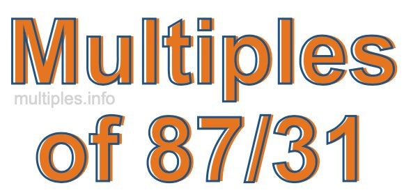 Multiples of 87/31 Multiples of 87/31