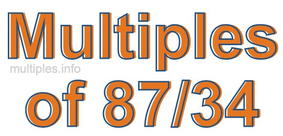 Multiples of 87/34 Multiples of 87/34