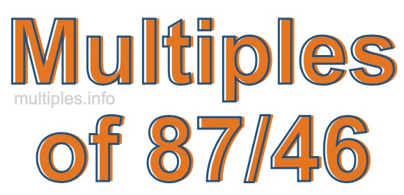 Multiples of 87/46