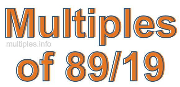 Multiples of 89/19