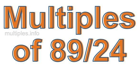 Multiples of 89/24 Multiples of 89/24