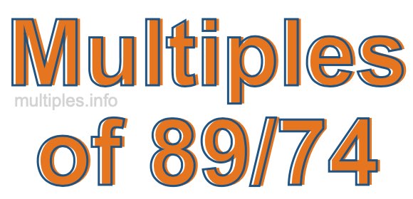 Multiples of 89/74 Multiples of 89/74