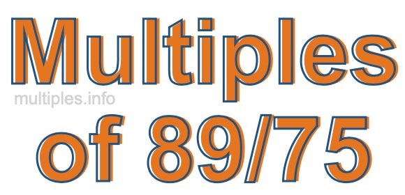 Multiples of 89/75 Multiples of 89/75