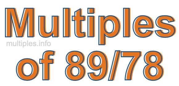 Multiples of 89/78 Multiples of 89/78