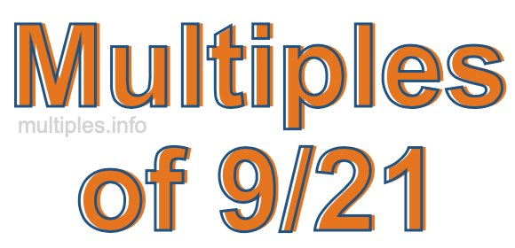 Multiples of 9/21