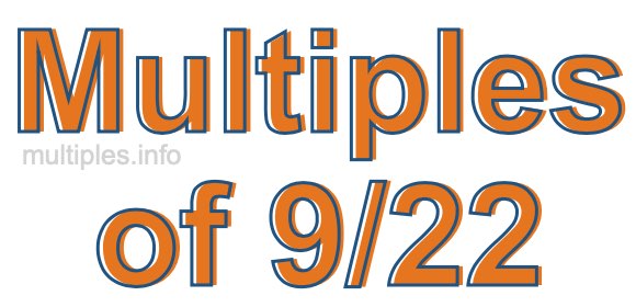 Multiples of 9/22