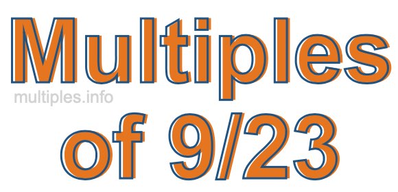 Multiples of 9/23