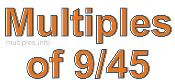 Multiples of 9/45