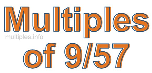 Multiples of 9/57