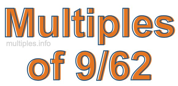 Multiples of 9/62