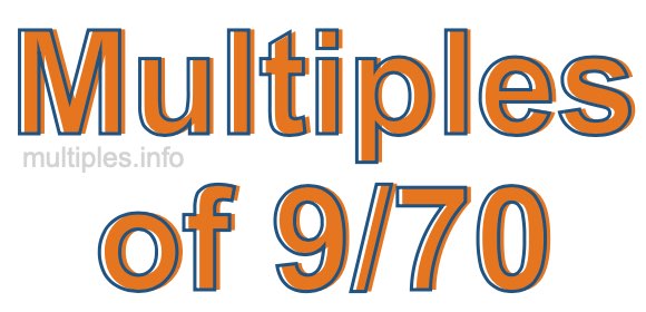 Multiples of 9/70 Multiples of 9/70