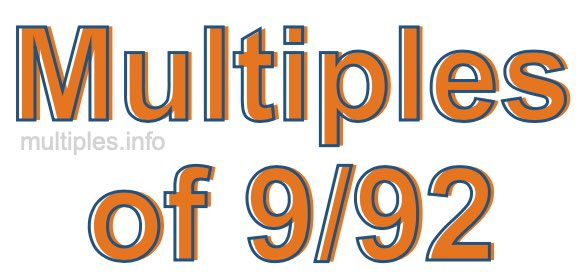 Multiples of 9/92 Multiples of 9/92