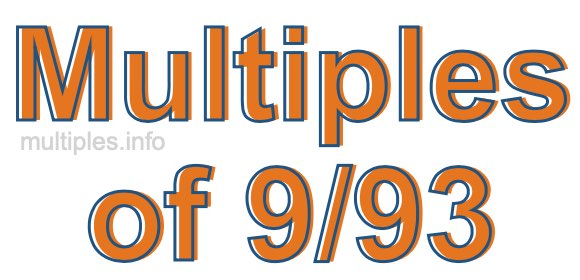 Multiples of 9/93