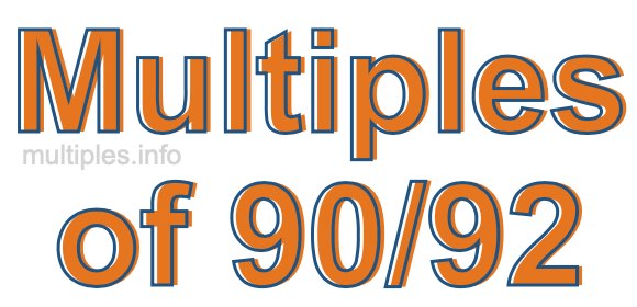 Multiples of 90/92 Multiples of 90/92