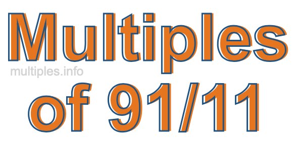 Multiples of 91/11 Multiples of 91/11
