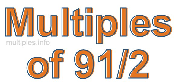 Multiples of 91/2