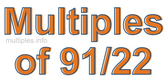 Multiples of 91/22 Multiples of 91/22