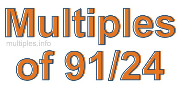 Multiples of 91/24 Multiples of 91/24