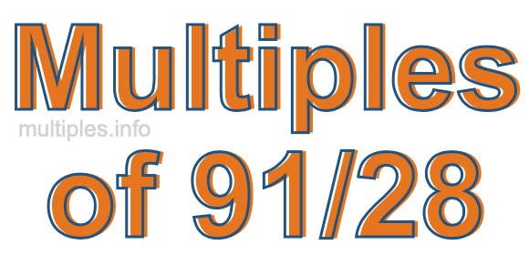 Multiples of 91/28