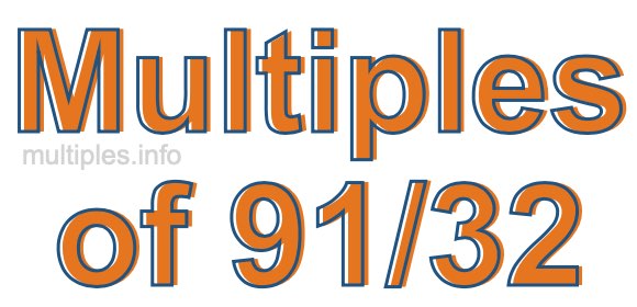 Multiples of 91/32 Multiples of 91/32