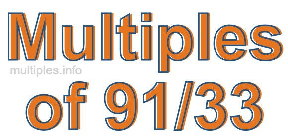 Multiples of 91/33 Multiples of 91/33
