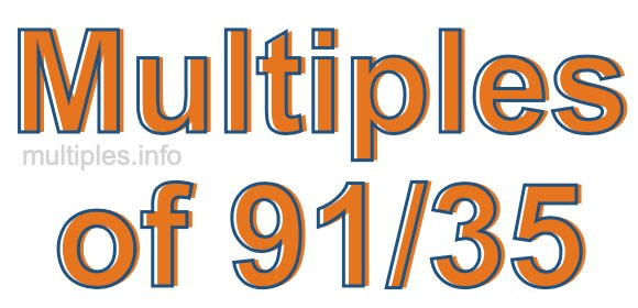 Multiples of 91/35 Multiples of 91/35
