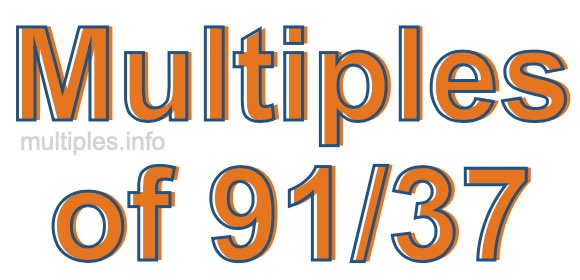 Multiples of 91/37