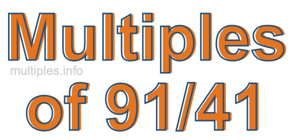 Multiples of 91/41 Multiples of 91/41