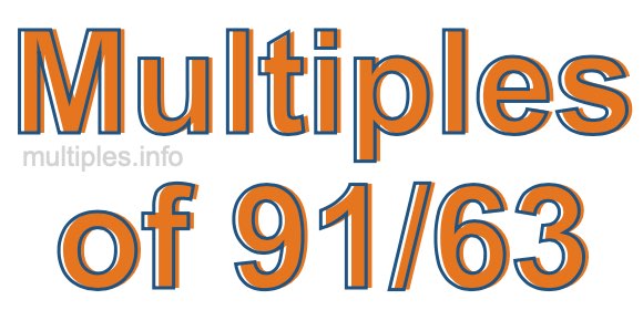 Multiples of 91/63 Multiples of 91/63