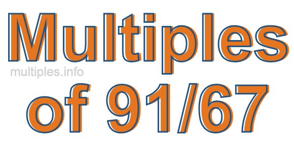 Multiples of 91/67