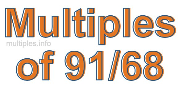 Multiples of 91/68 Multiples of 91/68