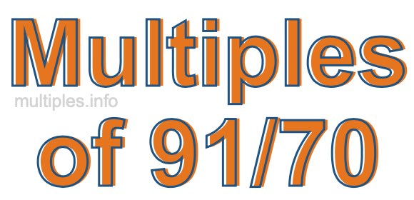 Multiples of 91/70 Multiples of 91/70