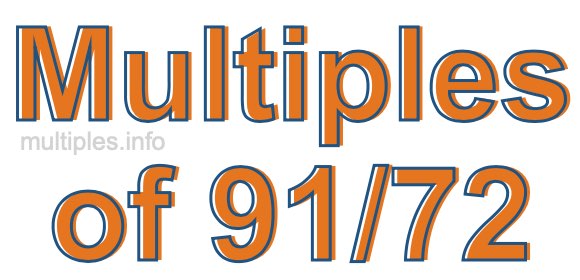 Multiples of 91/72 Multiples of 91/72