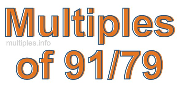 Multiples of 91/79 Multiples of 91/79