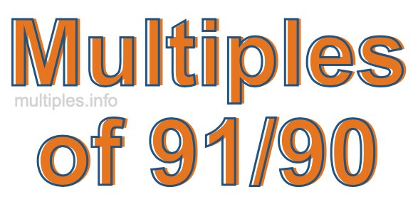 Multiples of 91/90 Multiples of 91/90
