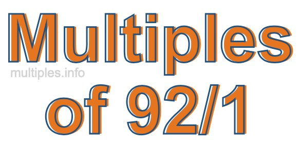 Multiples of 92/1 Multiples of 92/1