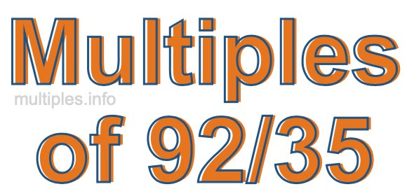 Multiples of 92/35 Multiples of 92/35